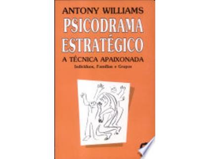 Livro PSICODRAMA ESTRATÉGICO de WILLIAMS, ANTONY (Português do Brasil)