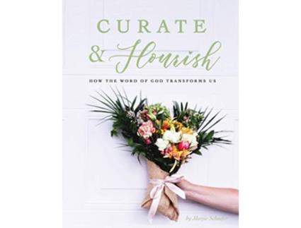Livro Curate Flourish How the Word of God Transforms Us de Marjie Schaefer (Inglês)