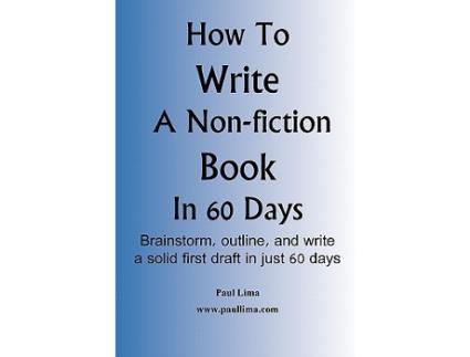 Livro How To Write A Nonfiction Book In 60 Days de Paul Lima (Inglês)