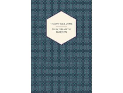 Livro The Day Will Come de Mary Elizabeth Braddon (Inglês)