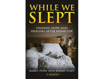 Livro While We Slept Finding Hope and Healing After Homicide de Marcy Pusey (Inglês)