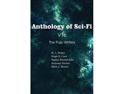 Livro Anthology of SciFi V16 the Pulp Writers de Anthony Pelcher M L Staley Sophie Wenzel Ellis (Inglês)