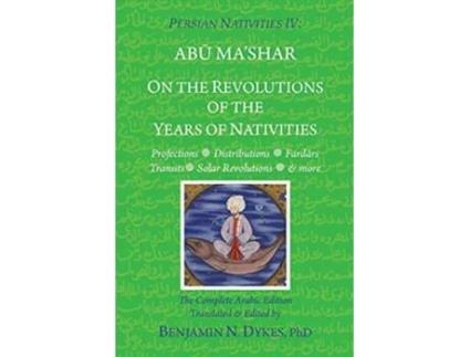 Livro Persian Nativities IV On the Revolutions of the Years of Nativities de Benjamin N Dykes Abu Mashar alBalkhi (Inglês)