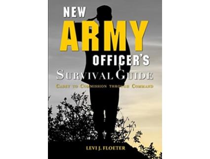 Livro New Army Officers Survival Guide Cadet to Commission through Command de Levi Floeter (Inglês)
