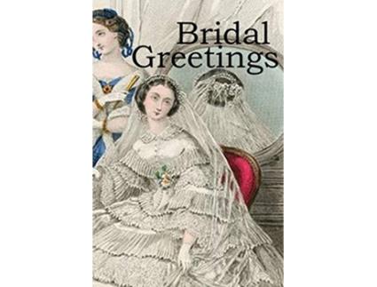 Livro Bridal Greetings A Marriage Gift de Rev Daniel Wise (Inglês)