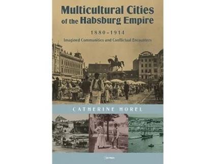 Livro Multicultural Cities of the Habsburg Empire, 18801914 de Catherine Horel (Inglês - Capa Dura)