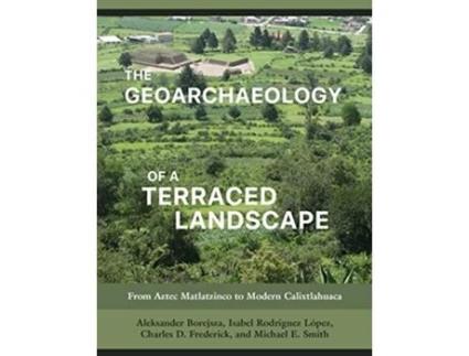 Livro Geoarchaeology of a Terraced Landscape de Aleksander Borejsza, Isabel Rodríguez López et al. (Inglês - Capa Dura)