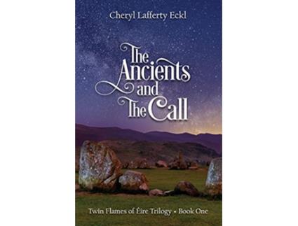 Livro The Ancients and The Call Twin Flames of Éire Trilogy Book One Twin Flames Romance de Cheryl Lafferty Eckl (Inglês)