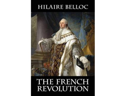 Livro The French Revolution de Hilaire Belloc (Inglês)