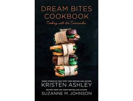 Livro Dream Bites Cookbook Cooking with the Commandos de Kristen Ashley e Suzanne M Johnson (Inglês - Capa Dura)