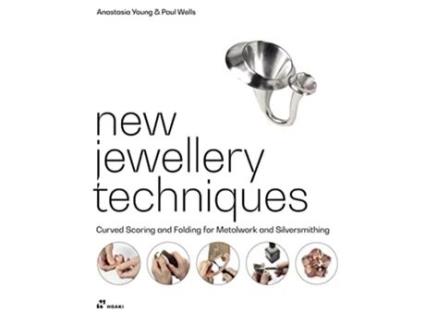 Livro New Jewellery Techniques Curved Scoring and Folding for Metalwork and Silversmithing de Anastasia Young e Paul Wells (Inglês - Capa Dura)