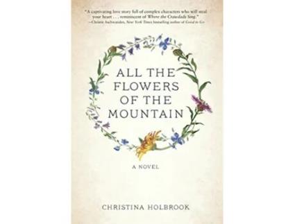 Livro All the Flowers of the Mountain de Christina Holbrook (Inglês - Capa Dura)