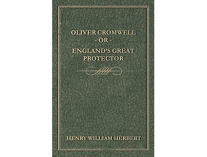Livro Oliver Cromwell Or Englands Great Protector de Henry William Herbert (Inglês)
