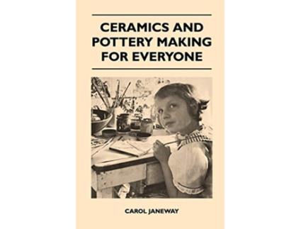 Livro Ceramics and Pottery Making for Everyone de Carol Janeway (Inglês)