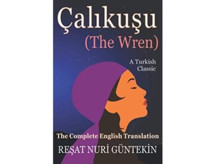Livro Çalikusu the Wren The Complete English Translation de Resat Nuri Güntekin (Inglês)