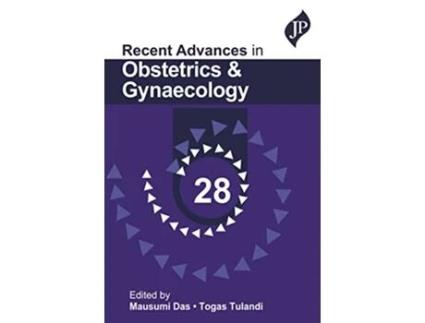 Livro Recent Advances in Obstetrics Gynaecology 28 de Mausumi Das e Togas Tulandi (Inglês)