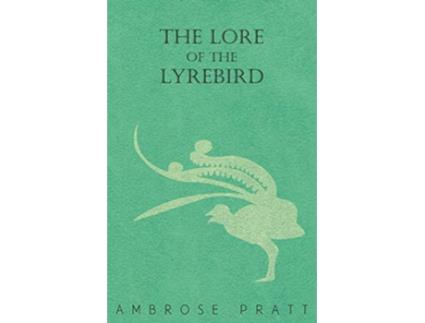 Livro The Lore of the Lyrebird de Ambrose Pratt (Inglês)