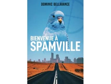 Livro Bienvenue à Spamville French Edition de Dominic Bellavance (Francês)