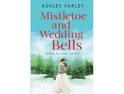Livro Mistletoe and Wedding Bells Hope Springs Series Large Print Editions de Ashley Farley (Inglês)