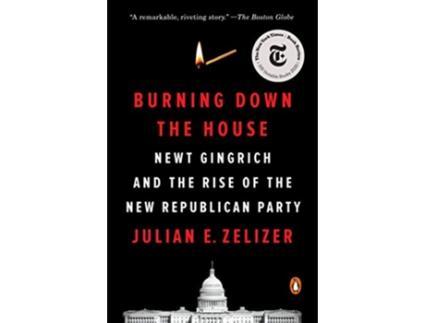 Livro Burning Down the House de Julian E Zelizer (Inglês)