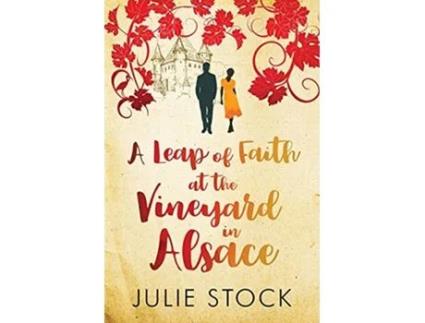 Livro A Leap of Faith at the Vineyard in Alsace A feelgood escapist romance Domaine des Montagnes de Julie Stock (Inglês)