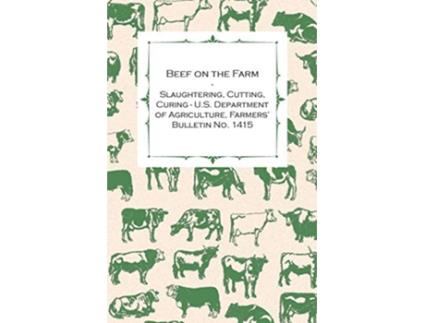 Livro Beef on the Farm Slaughtering Cutting Curing US Department of Agriculture Farmers’ Bulletin No 1415 de Marion Harris Neil (Inglês)