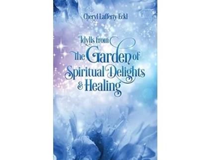 Livro Idylls from the Garden of Spiritual Delights Healing de Cheryl Lafferty Eckl (Inglês)