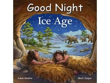 Livro Good Night Ice Age de Adam Gamble e Mark Jasper (Inglês - Capa Dura)