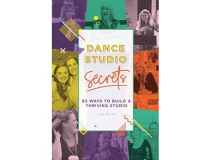 Livro Dance Studio Secrets 65 Ways To Build A Thriving Studio de Clint Salter (Inglês)