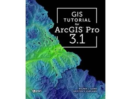 Livro GIS Tutorial for ArcGIS Pro 3.1 de Wilpen L Gorr e Kristen S Kurland (Inglês)
