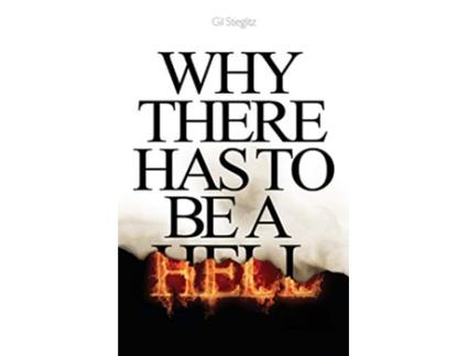 Livro Why There Has to Be a Hell de Gil Stieglitz (Inglês)