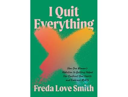 Livro I Quit Everything de Freda Love Smith (Inglês)