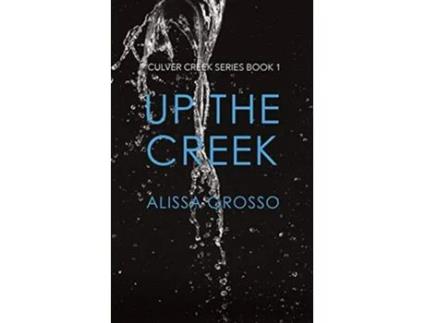 Livro Up the Creek de Alissa C Grosso (Inglês)