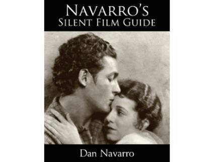 Livro Navarros Silent Film Guide A Comprehensive Look at American Silent Cinema de Dan Navarro (Inglês)