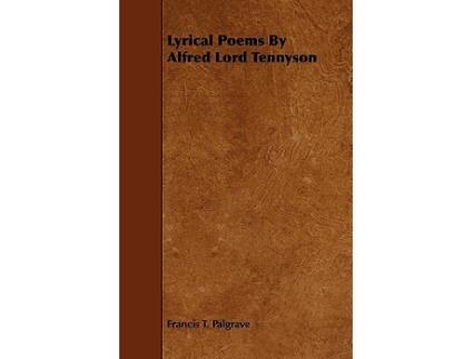 Livro Lyrical Poems By Alfred Lord Tennyson de Francis T Palgrave (Inglês)
