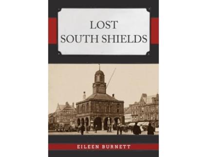 Livro Lost South shields de Eileen Burnett (Inglês)