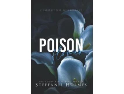 Livro Poison Flower a dark high school bully romance Stonehurst Prep Elite de Steffanie Holmes (Inglês)