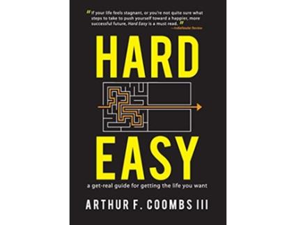 Livro Hard Easy A GetReal Guide for Getting the Life You Want de Arthur F Coombs Iii e Art Coombs (Inglês - Capa Dura)