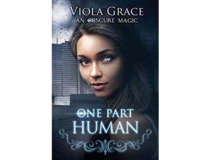 Livro One Part Human Obscure Magic de Viola Grace (Inglês)