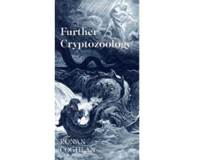 Livro Further Cryptozoology de Ronan Coghlan (Inglês)