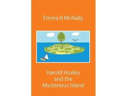 Livro Harold Huxley and the Mysterious Island Adventures of Harold Huxley de Emma R McNally (Inglês)