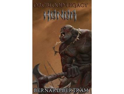 Livro Orcblood Legacy Honor de Bernard Bertram (Inglês)