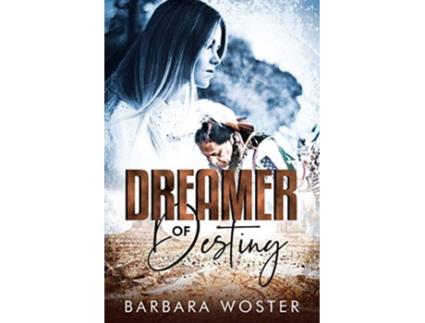 Livro Dreamer of Destiny de Barbara Woster (Inglês)