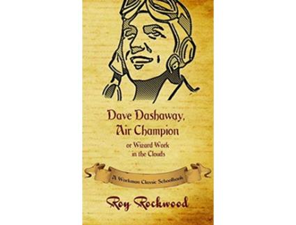 Livro Dave Dashaway Air Champion A Workman Classic Schoolbook de Workman Classic Schoolbooks Roy Rockwood pse Weldon J Cobb (Inglês)