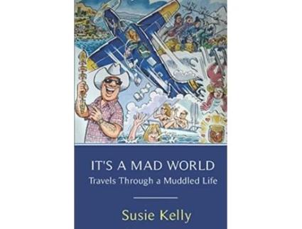 Livro Its A Mad World Travels Through a Muddled Life de Susie Kelly (Inglês)