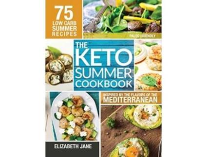 Livro Keto Summer Cookbook 75 Low Carb Recipes Inspired by the Flavors of the Mediterranean de Elizabeth Jane (Inglês - Capa Dura)