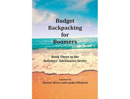 Livro Budget Backpacking for Boomers Boomers Adventures de Alastair Henry Candas Whitlock (Inglês)