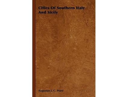 Livro Cities of Southern Italy and Sicily de Augustus John Cuthbert Hare (Inglês)