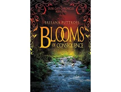 Livro Blooms of Consequence Dusk Gate Chronicles de Breeana Puttroff (Inglês)