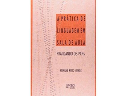 Livro Prática de Linguagem em Sala de Aula Praticando os PCNs A de Roxane Rojo (Português do Brasil)